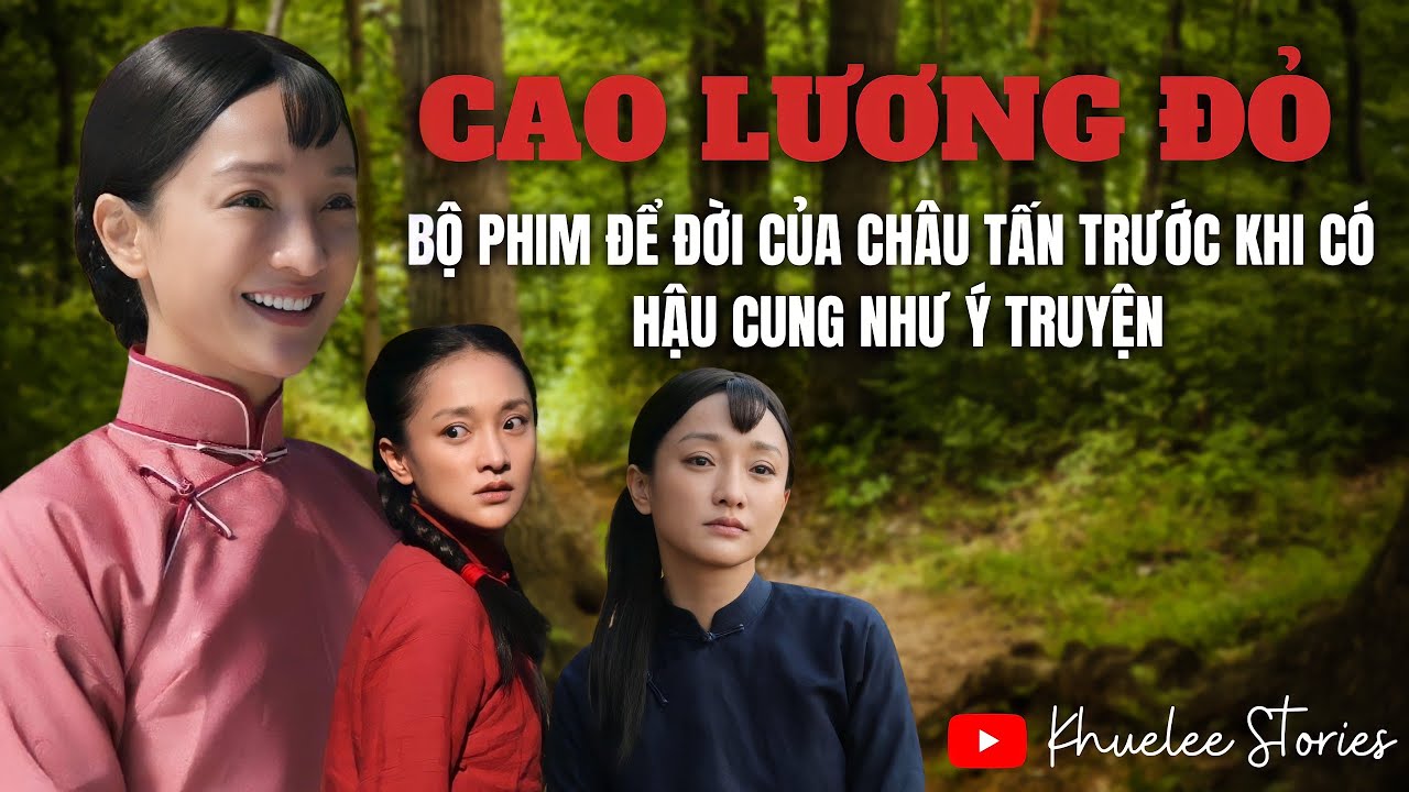 Khám phá tác phẩm "Cao Lương Đỏ" - Chuyện tình và những định mệnh bi tráng