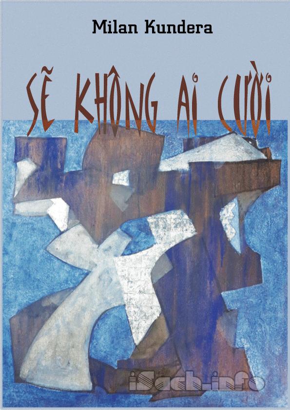 Sẽ không ai cười – Milan Kundera: Một khám phá sâu sắc về tình yêu và đời sống